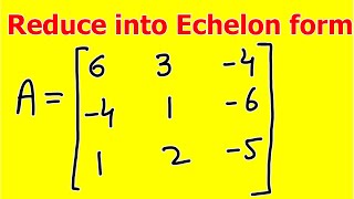 Echelon form of matrices  Reduce the matrix into echelon form  fully explained [upl. by Euqinahs]