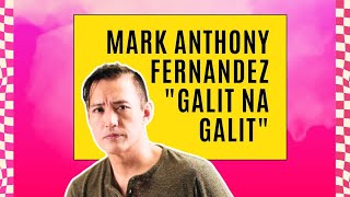 MARK ANTHONY FERNANDEZ quotGALIT NA GALITquot [upl. by Naamana]