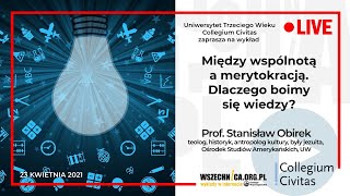 Między wspólnotą a merytokracją Dlaczego boimy się wiedzy  Prof Stanisław Obirek [upl. by Elockcin899]