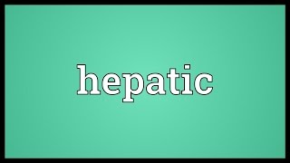 Hepatic Meaning [upl. by Atrebor]