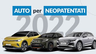 Auto per neopatentati 2022 i modelli GIUSTI e la quotscappatellaquot dellelettrico [upl. by Robina501]