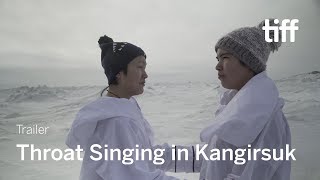 THROAT SINGING IN KANGIRSUK Trailer  TIFF Next Wave 2019 [upl. by Claretta]