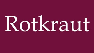 How to Pronounce Rotkraut Red Cabbage Correctly in German [upl. by Yentiw]