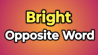 Bright Ka Opposite Word Kya Hota Hai  Antonym of Bright  Words Tube [upl. by Nahsrad646]