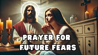 Prayer for Future Fears  Prayer Song  Healing Music  Trust God [upl. by Masry]