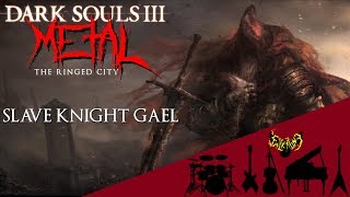 Dark Souls 3 The Ringed City  Slave Knight Gael 【Intense Symphonic Metal Cover】 [upl. by Eustache417]