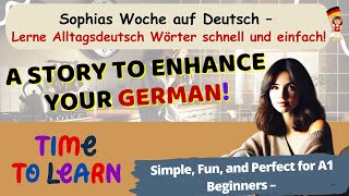 German Short Story Sophias Week  🐢 Become fluent in German│Learning GERMAN for beginners A1 [upl. by Aisenet]