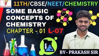 07 CH01SOME BASIC CONCEPTS OF CHEMISTRY L  07 CHEMISTRY CLASS  11NEETCBSE [upl. by Ennaillek288]