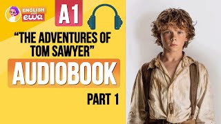 English Audiobook for Beginners 🎧 Level A1 📚 quotThe Adventures of Tom Sawyerquot Audiobook 🛶 PART 1 [upl. by Bolanger]