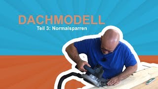 Dachmodell selbst bauen Teil 3  SparrenLehrsparren kerven  dachholztv [upl. by Azzil41]