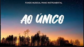 AO ÚNICO  Fundo Musical  Piano Instrumental  Oração  Devocional  pregação [upl. by Iviv]