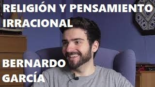 Entrevista Razón o Fe 13 BERNARDO GARCÍA POLA  RELIGIÓN Y PENSAMIENTO IRRACIONAL [upl. by Demmahom]