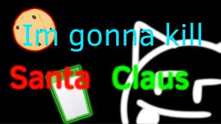 Im gonna kill Santa Clause Song by Danny Gonzalez animation by me Check description [upl. by Ygief293]