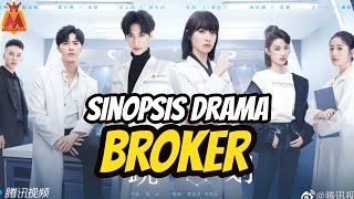 Sinopsis Drama Broker  Drama China terbaru Juli 2021 [upl. by Edahsalof]