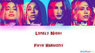 Fifth Harmony  Lonely NightLyrics [upl. by Issim736]