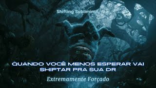 Quando você menos esperar vai Shiftar pra sua DR  Shifting Subliminal [upl. by Gerrie]