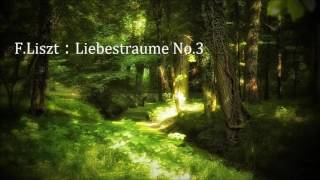 Liszt  Liebestraume No3 Love Dream ﾘｽﾄ：愛の夢 第3番 変ｲ長調 「おお、愛しうる限り愛せ」 [upl. by Riggall]