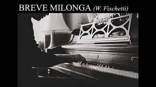 W Fischetti  Breve Milonga audio [upl. by Saravat]