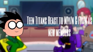 Teen Titans react to Myn amp Fyn as New Members  SET VIDEO TO 2x  no ships [upl. by Darbee]