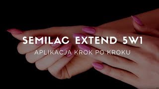 ❤ Aplikacja i przedłużanie paznokci Semilac Extend 5w1 krok po kroku ❤ [upl. by Ark]