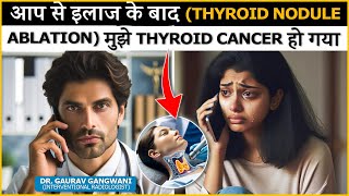 Can Thyroid Nodule Become Cancerous After Ablation  Dr Gaurav Gangwani IR [upl. by Valonia]