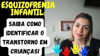 ESQUIZOFRENIA INFANTIL Como Identificar o Transtorno em Crianças 🚨 [upl. by Peyton]