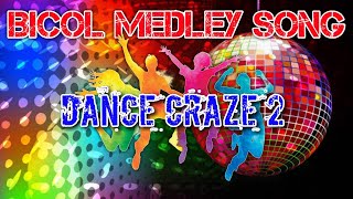 Bicol Medley Song DANCE CRAZE 2 [upl. by Mariska]