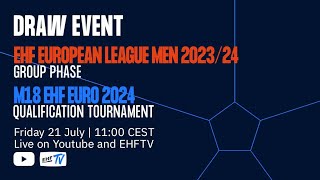 DRAW I EHF European League Men 202324 Group phase amp M18 EHF EURO 2024 Qualification tournament [upl. by Attaymik606]