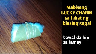 PINAKA MABISANG LUCKY CHARM SA SUGAL [upl. by Aihsemot]