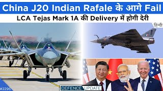 Defence Updates 2296  Tejas Mk1A Delivery Delay China J20 Jet Problem IAF Rafale Outclass J20 [upl. by Ahsiaa965]