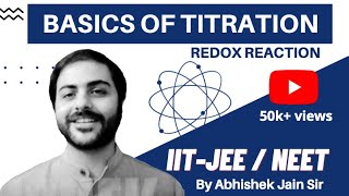 Basics of Titration  Redox Reaction  By Abhishek Jain Sir  IIT JEE  Mains  Advanced  NEET Exam [upl. by Snebur]