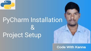 Lec 6 PyCharm Installation and Project Setup Tutorial  Code With Kanna [upl. by Oswin458]