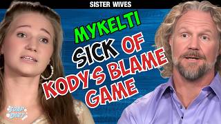 Sister Wives– Mykelti Brown Sick of Kody’s Blame Game [upl. by Diamond]