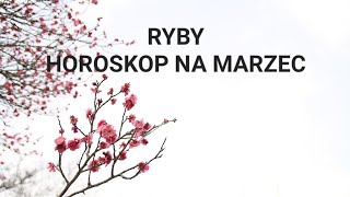 RYBY  HOROSKOP NA MARZEC 2024 [upl. by Lleda]