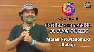 Rośliny szamańskie na mojej ścieżce  Marek Niewiadomski  Babaji [upl. by Jasmina]