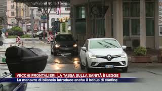 Etg  Frontalieri la tassa sulla sanità è legge Pagheranno da 30 a 200 euro al mese [upl. by Stilu932]