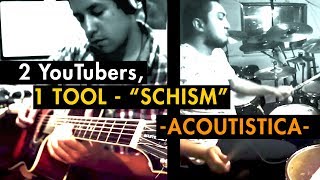 2 YouTubers 1 TOOL  SCHISM Acoustica [upl. by Aicrag576]