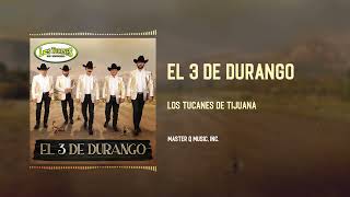 El 3 De Durango – Los Tucanes de Tijuana Audio Oficial [upl. by Nytsuj]