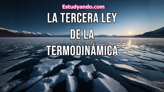 La tercera Ley de la Termodinámica [upl. by Kerrie652]