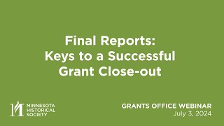 Grants Office Webinar Final Reports  Keys to a Successful Grant Closeout [upl. by Adnilec155]