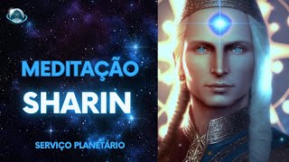 Meditação Sharin  Serviço Planetário [upl. by Eiddal903]