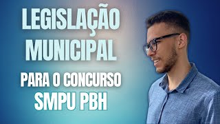 Legislação Municipal  Concurso SMPU PBH 2023 [upl. by Cita]