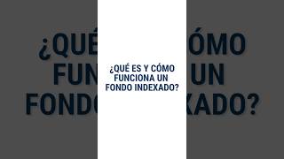 ¿Qué es y cómo funciona un fondo indexado fondosindexados [upl. by Shanan]