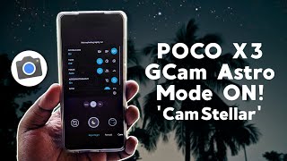 POCO X3 GCam Astro Mode ON CamStellar by Greatness v1  Best GCam Mod for Astrophotography Mode [upl. by Nohtanhoj]