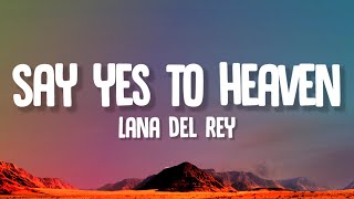 Lana Del Rey  Say Yes To Heaven Lyrics [upl. by Enyamert]