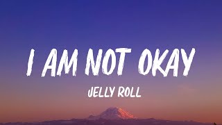 Jelly Roll  I Am Not Okay Lyrics [upl. by Ella]