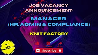 JobVacancyAnnouncementManager HR Admin amp Compliance100 Export Oriented Knit Factory [upl. by Iru]