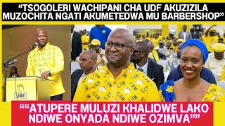 ANTHU ENA OKWIYA KU UDF ANYASIDWA NDIKHALIDWE LA TSOGOLERI WAWO ATUPERE MULUZI NDIPO AMUCHENJEZA IZI [upl. by Callean]