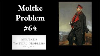 Moltke Tactical Problem 64 [upl. by Sahpec]