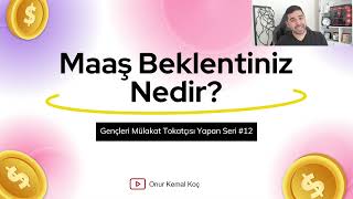 Maaş Beklentiniz Nedir  Mülakat Serisi 12 [upl. by Huei]